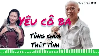 Yêu cô Ba - Vua nhạc chế Tùng chùa