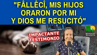 "FÂLLÊCÎ, MIS HIJOS ORARON POR MI Y DIOS ME RESUCITÓ" - IMPACTANTE TESTIMONIO