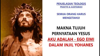 1. TUJUH PERNYATAAN YESUS: AKU ADALAH - EGO EIMI DALAM  KITAB INJIL YOHANES - ERBEN CHANNEL