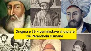 Kush ishin 39 kryeministrat shqiptarë që udhëhoqën Perandorin Osmane(Pjesa e Parë)