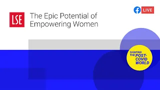The Epic Potential of Empowering Women | LSE Online Event