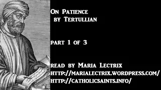 On Patience, by Tertullian, part 1