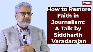 How to Restore Faith in Journalism: A Talk by Siddharth Varadarajan
