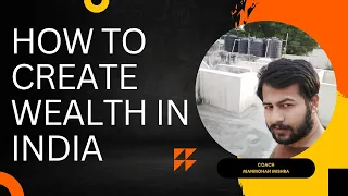 How to Create Wealth In India | How To Create Wealth From Nothing