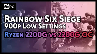 AMD Ryzen 3 2200G vs 2200G [OC] | Rainbow Six Siege | Low Settings | WePC Gaming Benchmark