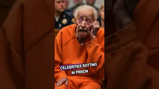 Celebrities Rotting In Prison In 2024