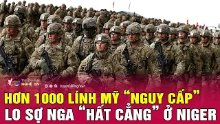 Hơn 1000 lính Mỹ “nguy cấp”, lo sợ Nga “hất cẳng” ở Niger | Nghệ An