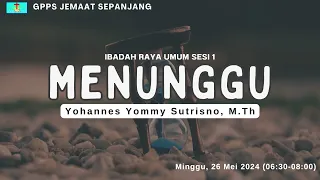 Firman Tuhan Ibadah Sesi 1 | 06.30 - 08.00 | 26 Mei 2024