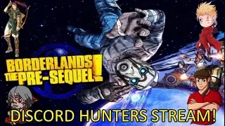 The Discord Hunters Stream Borderlands: The Pre-Sequel!