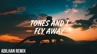Tones And I - Fly Away (ADILHAN Remix)
