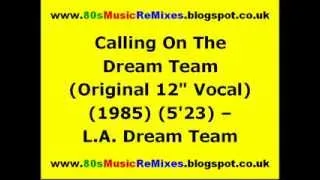 Calling On The Dream Team (Original 12" Vocal) - L.A. Dream Team | 80s Electro Music | 80s Electro