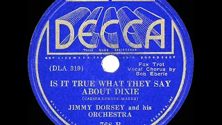 1936 HITS ARCHIVE: Is It True What They Say About Dixie? - Jimmy Dorsey (Bob Eberly, vocal)