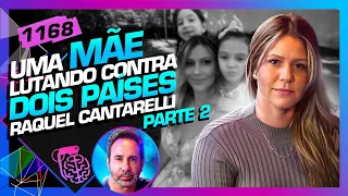 MÃE LUTANDO CONTRA 2 PAÍSES: RAQUEL CANTARELLI (+ BETO RIBEIRO) 02- Inteligência Ltda. Podcast #1168