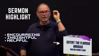 Defeat the Flaming Arrows - Sermon Highlight