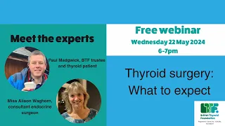 Meet the experts webinar - thyroid surgery and what to expect