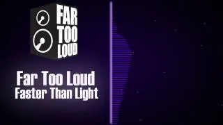 Audio-Visualization | Far Too Loud - Faster than light