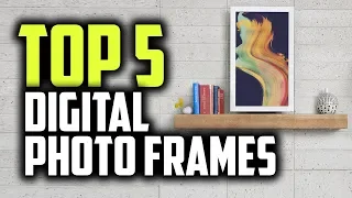 Best Digital Photo Frames in 2019 - Next-Level Home Decoration