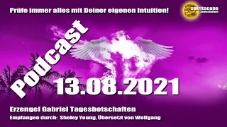 Erzengel Gabriel Tagesbotschaften - 13.08.2021 + Podcast