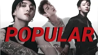 POPULAR - JEON JUNGKOOK || •FMV•