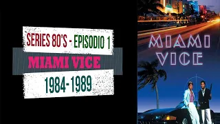 Series de los 80 - EP. 1 - CORRUPCIÓN EN MIAMI (MIAMI VICE)