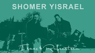 Isaac & Rubenstein - Shomer Yisrael |  אייזק ורובנשטיין - שומר ישראל