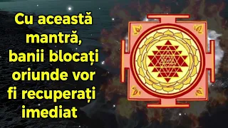 Cu această mantră, banii blocați oriunde vor fi recuperați imediat.