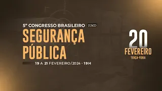 5º Congresso Brasileiro de Segurança Pública | DIA 02