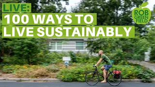 100 Ways to Live Sustainably, Healthy and Happy: Rob Greenfield Live