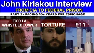 John Kiriakou Interview. Part 2 - FACING 40+ YEARS FOR ESPIONAGE.