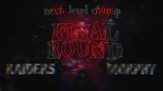 next level - final round | Raiders VS Morphy