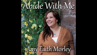 Abide with Me 2020 Version (Hymn Cover) Official Lyric Video - Amy Faith Morley