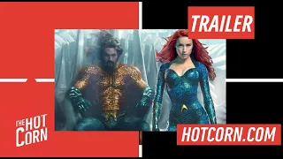 AQUAMAN E IL REGNO PERDUTO | Trailer | HOT CORN