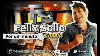 Felix Sollo - Por um minuto Bruno e Marrone Ensaio