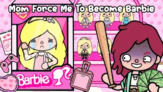 Mom FORCE Me To Become BARBIE 😢👑 Sad Story | Toca Life World |   Toca Boca