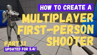 How To Make A Multiplayer FPS (First Person Shooter) - Part 1.1 - Unreal Engine 5.4 Tutorial