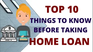 Top 10 Things To Know Before Taking Home Loan