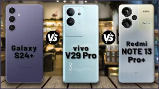 Samsung Galaxy S24 Plus vs vivo V29 Pro vs Redmi Note 13 Pro Plus || Full Comparison