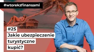 Jakie ubezpieczenie turystyczne kupić? #wtorekzfinansami odc. 25