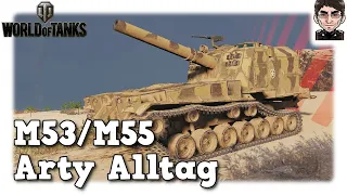 World of Tanks - M53/M55, Arty Alltag auf Tier 9 [WoT]