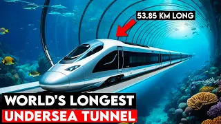 Building the World's Longest Undersea Tunnel । The Longest Undersea Tunnel in The World