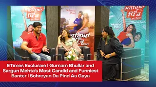 Sargun Mehta and Gurnam Bhullar's FUNNIEST Interview I Ghund Kadh Le Ni Sohreyan Da Pind Aa Gaya