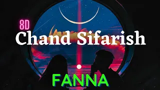 chand sifarish 8d song 2021|Fanaa | Aamir Khan | Kajol | Jatin-Lalit | Prasoon Joshi