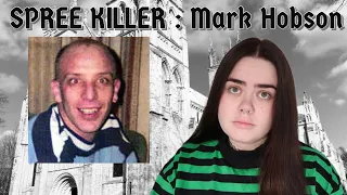 SPREE KILLER: Mark Hobson - truecrimecaitlyn