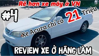 Review Xe Ở Hãng Làm #4 || Xe ACURA Chỉ Có 21 Triệu || Xe Hơi Rẻ Hơn Xe Máy