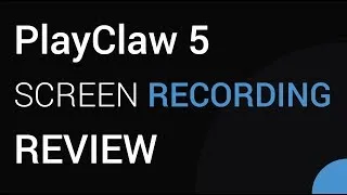 PlayClaw 5 - SCREEN RECORDER REVIEW