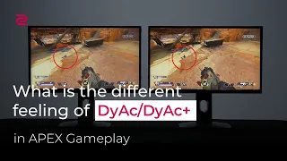 What is the different feeling of DyAc/DyAc+ in APEX Gameplay