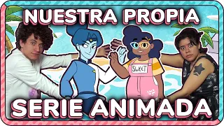 ESTAMOS PRODUCIENDO NUESTRA PROPIA SERIE ANIMADA