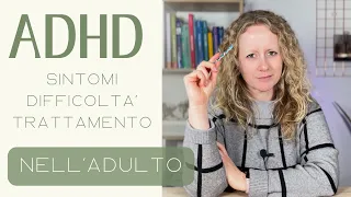 ADHD nell'adulto: sintomi e trattamento del disturbo da deficit di attenzione e iperattività