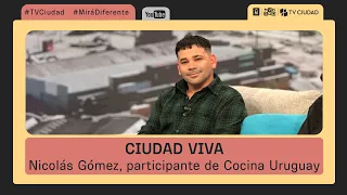 Ciudad Viva - Conversamos con Nicolás Suárez - Mejor receta del ciclo Cocina Uruguay