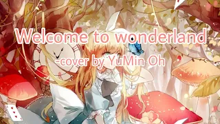 Welcome to wonderland -cover by YuMin Oh | Anson seabra | female version | nightcore